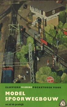 Elseviers vierde pocketboek voor modelspoorwegbouw: en nu ... de praktijk